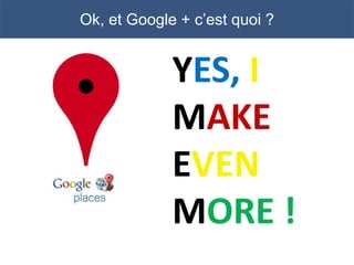 Ok, et Google + c’est quoi ?


             YES, I
             MAKE
             EVEN
             MORE !
 