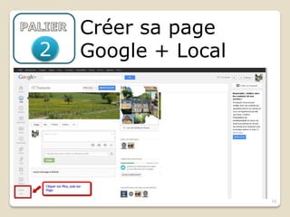 Créer sa page
2   Google + Local




                     10
 