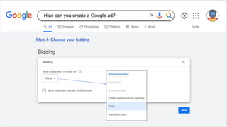 Step 4: Choose your bidding
How can you create a Google ad?
 