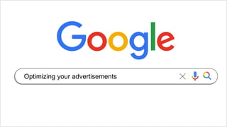 Optimizing your advertisements
 