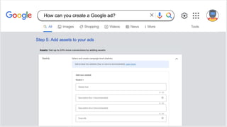 Step 5: Add assets to your ads
How can you create a Google ad?
 