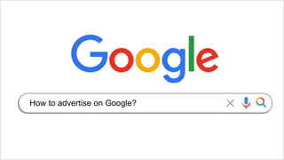 How to advertise on Google?
 
