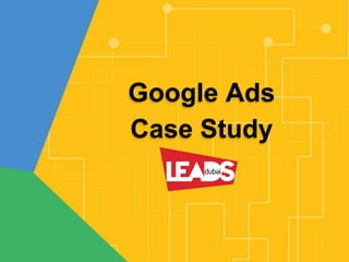 Google Ads
Case Study
 