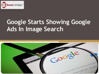 Google Starts Showing Google
Ads In Image Search
 