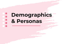 Demographics
& Personas
 