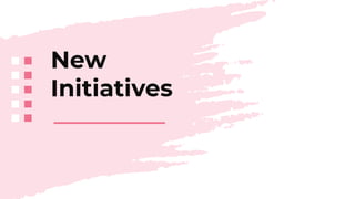 New
Initiatives
 