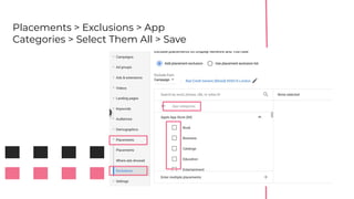 Placements > Exclusions > App
Categories > Select Them All > Save
 