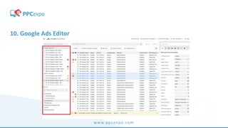 www.ppcexpo.com
10. Google Ads Editor
 