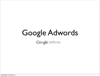 Google Adwords



poniedziałek, 22 sierpnia 11
 