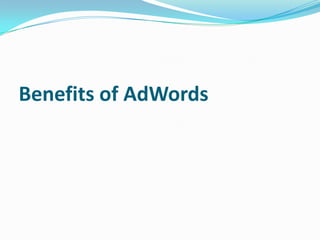 Benefits of AdWords
 