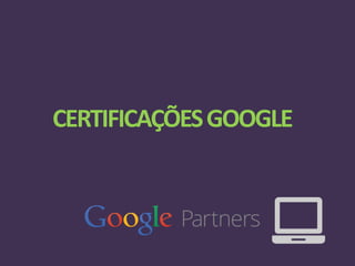 CERTIFICAÇÕESGOOGLE
 