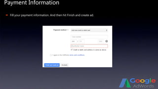 Payment Information
 Fill your payment information. And then hit Finish and create ad.
 