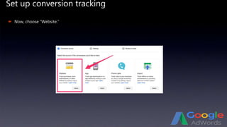 Set up conversion tracking
 Now, choose “Website.”
 