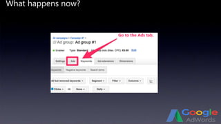 What happens now?
Go to the Ads tab.
 