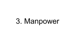 3. Manpower
 