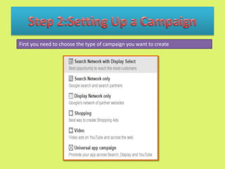 First you need to choose the type of campaign you want to create
 