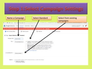 Name a Campaign Select Standard Select from existing
campaigns
 