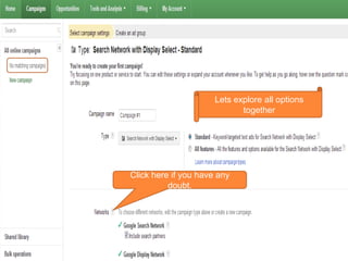 Lets explore all options
together
Click here if you have any
doubt.