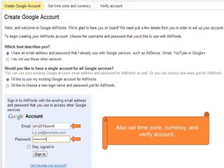 Also set time zone, currency, and
verify account.
