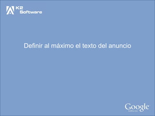 Definir al máximo el texto del anuncio 