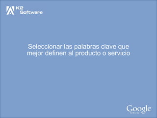 Seleccionar las palabras clave que mejor definen al producto o servicio 