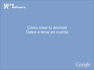 Cómo crear tu anuncio Datos a tener en cuenta 
