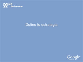 Define tu estrategia 