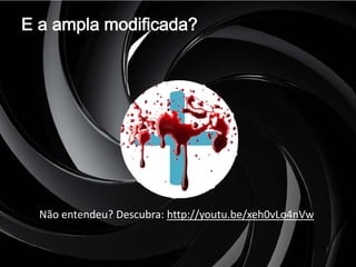 E a ampla modificada?




  Não entendeu? Descubra: http://youtu.be/xeh0vLo4nVw
 