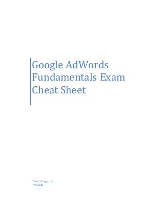 Google AdWords
Fundamentals Exam
Cheat Sheet
TserenZurganov
7/4/2016
 