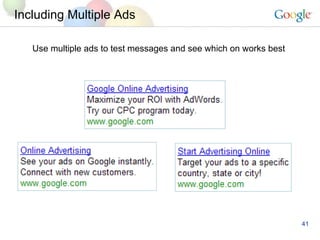 Including Multiple Ads Use multiple ads to test messages and see which on works best 