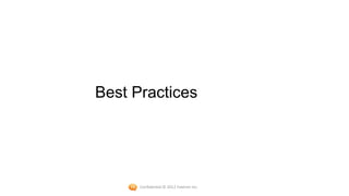 Best Practices




      Confidential © 2012 Foetron Inc.
 