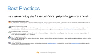 Best Practices
Here are some key tips for successful campaigns Google recommends:




                         Confidential © 2012 Foetron Inc.
 