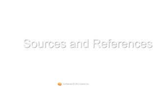 Sources and References


      Confidential © 2012 Foetron Inc.
 