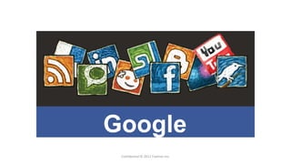 Google
AdWords
   Confidential © 2012 Foetron Inc.
 