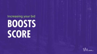 Increasing your bid
BOOSTS
SCORE
 