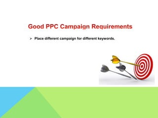  Place different campaign for different keywords.
 