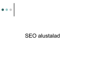 SEO alustalad
 