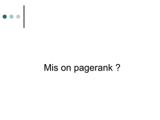 Mis on pagerank ?
 