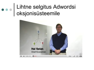 Lihtne selgitus Adwordsi
oksjonisüsteemile
 