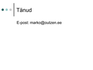 Tänud
E-post: marko@outzen.ee
 