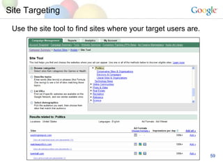 Site Targeting Use the site tool to find sites where your target users are. 