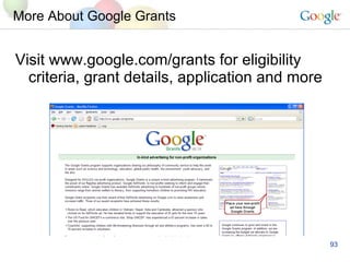 More About Google Grants Visit www.google.com/grants for eligibility criteria, grant details, application and more 