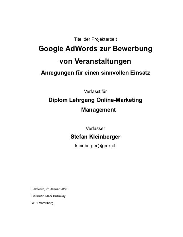titel der projektarbeit google adwords zur bewerbung von veranstaltungen anregungen fr einen sinnvollen einsatz verfasst - Google Bewerbung titel der projektarbeit google adwords zur bewerbung von veranstaltungen anregungen fr einen sinnvollen einsatz verfasst - Google Bewerbung