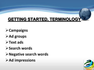 Campaigns
Ad groups
Text ads
Search words
Negative search words
Ad impressions
 