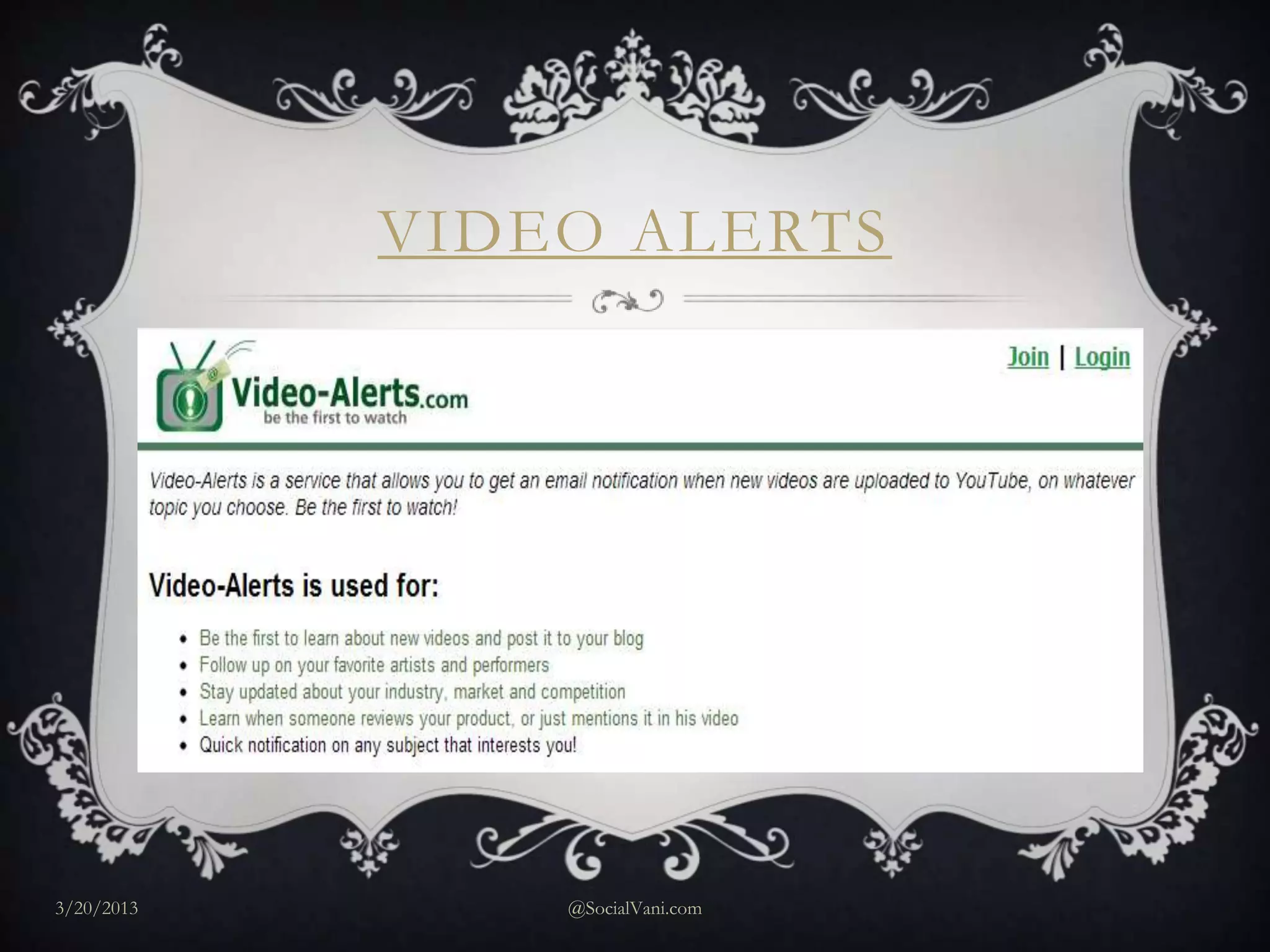 VIDEO ALERTS




3/20/2013       @SocialVani.com
 