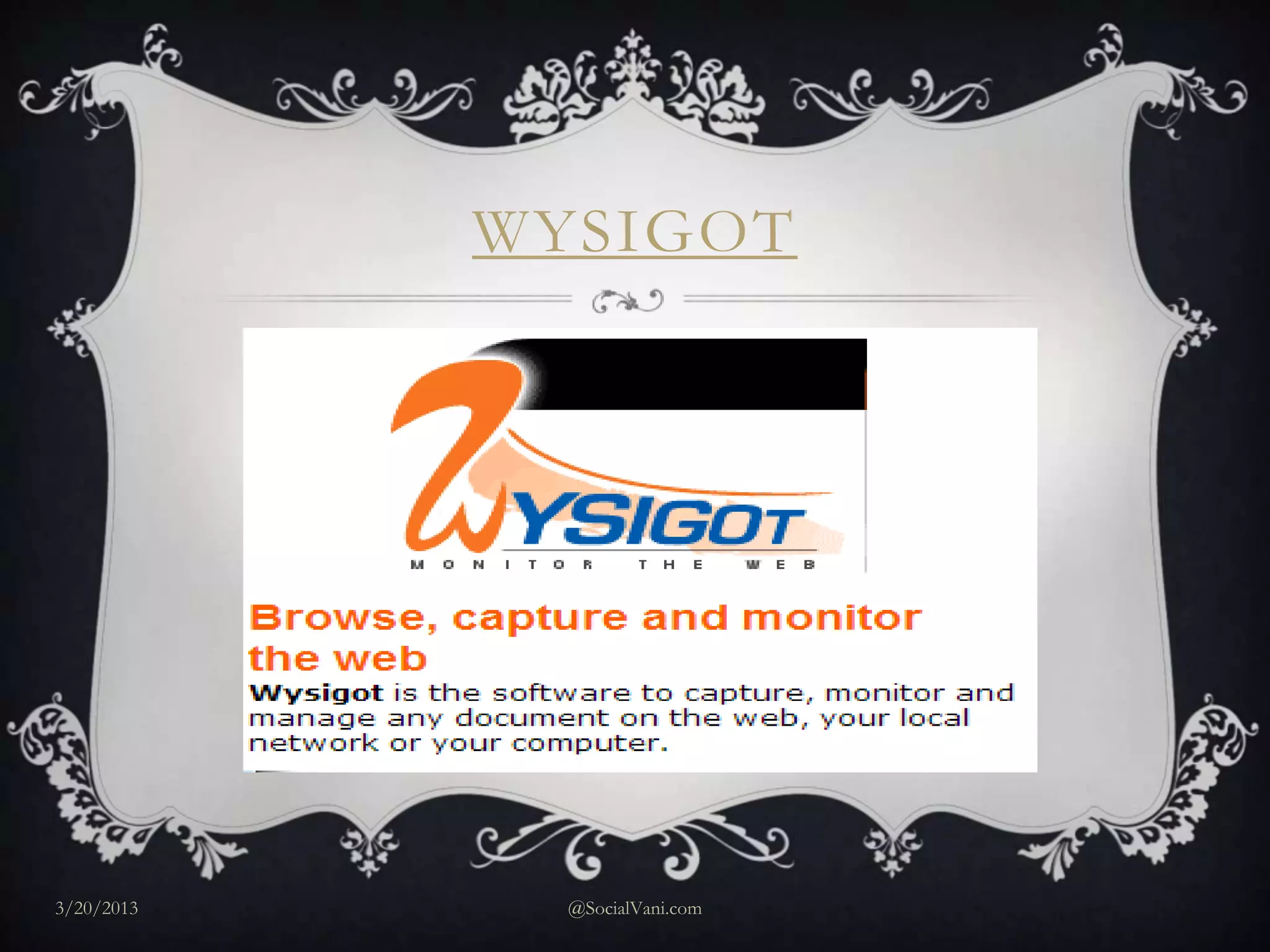 WYSIGOT




3/20/2013     @SocialVani.com
 