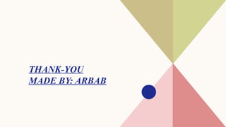 THANK-YOU
MADE BY: ARBAB
 