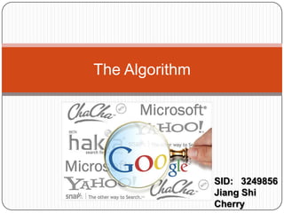 The Algorithm SID:   3249856 Jiang Shi Cherry 