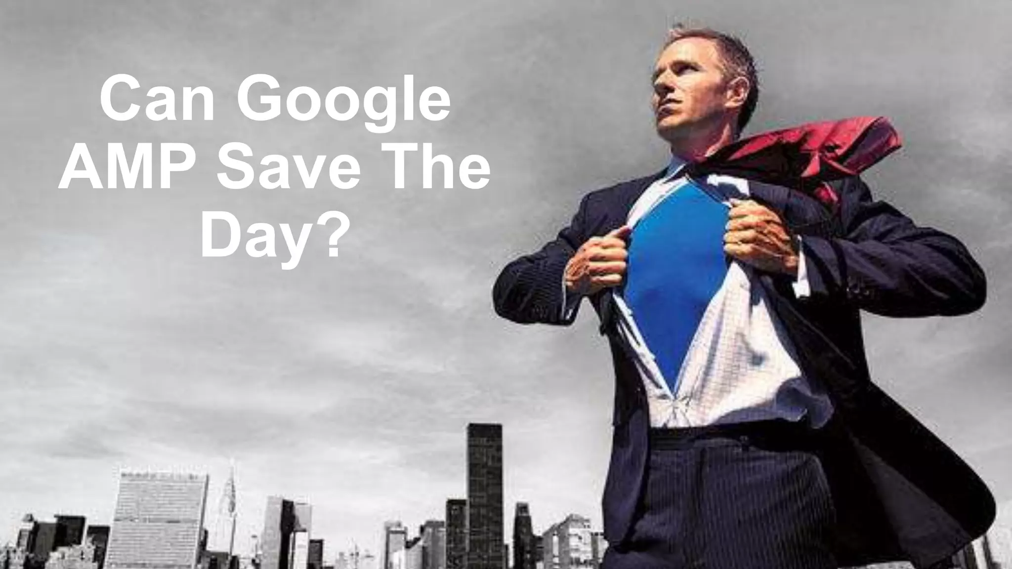 @jessesem
Can Google
AMP Save The
Day?
 