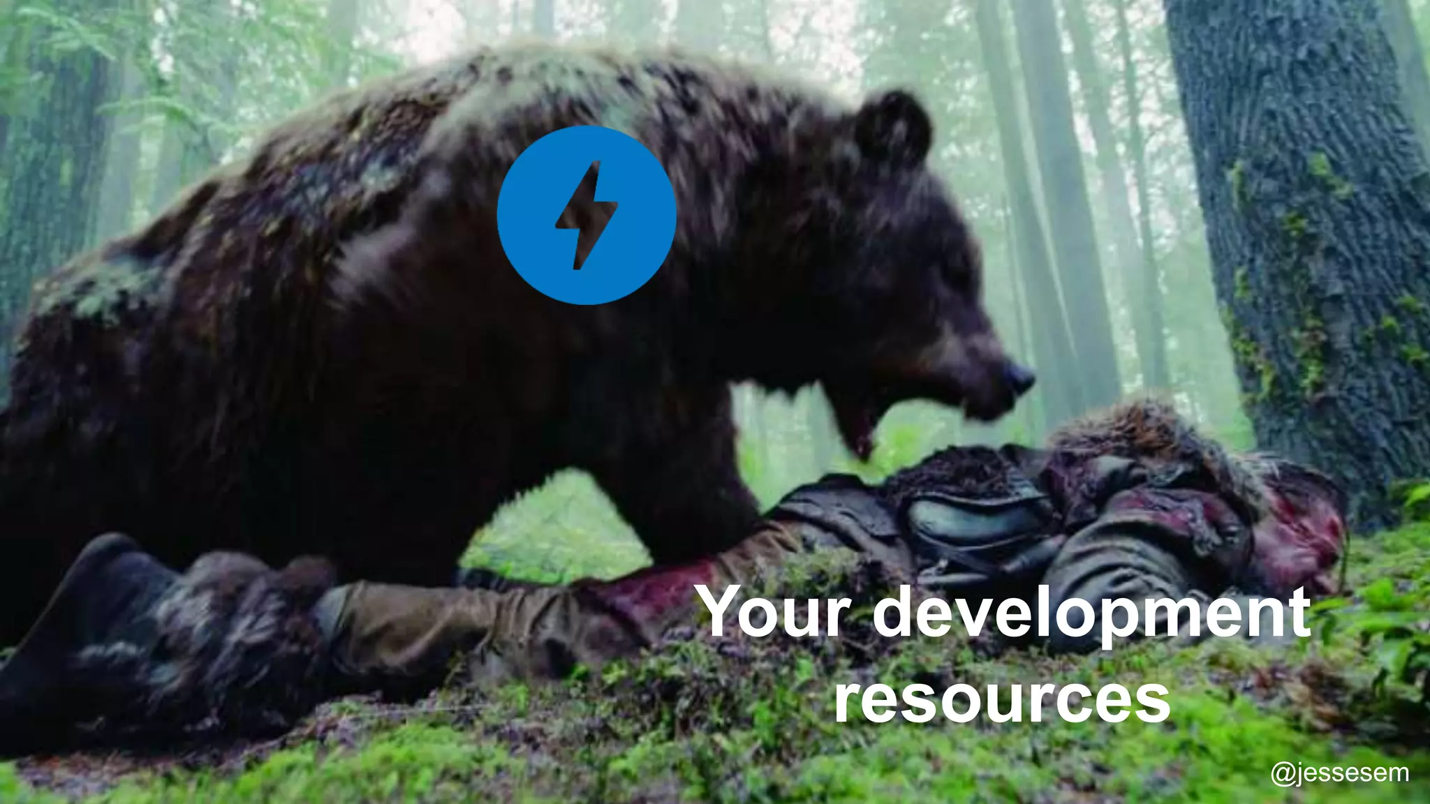 @jessesem
Your development
resources
@jessesem
 